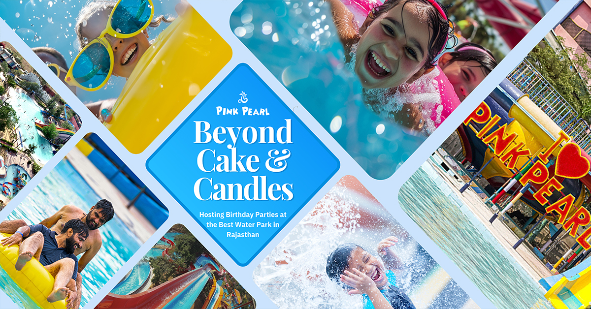 Beyond Cake & Candles: Hosting Birthday Parties at the Best Water Park in Rajasthan