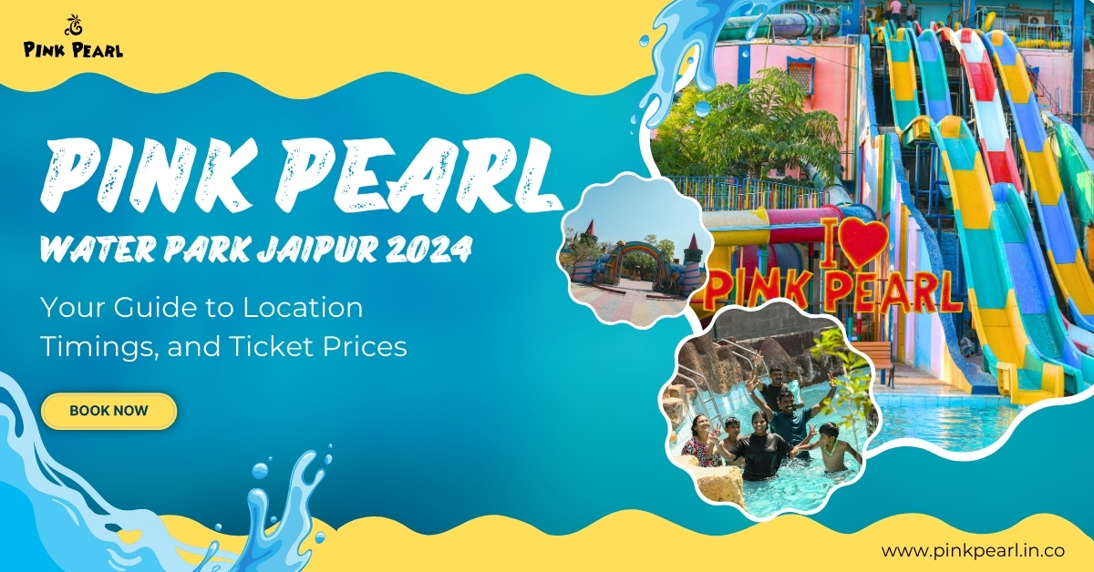 Pink Pearl Water Park Ticket Price, Timings and Location 2024