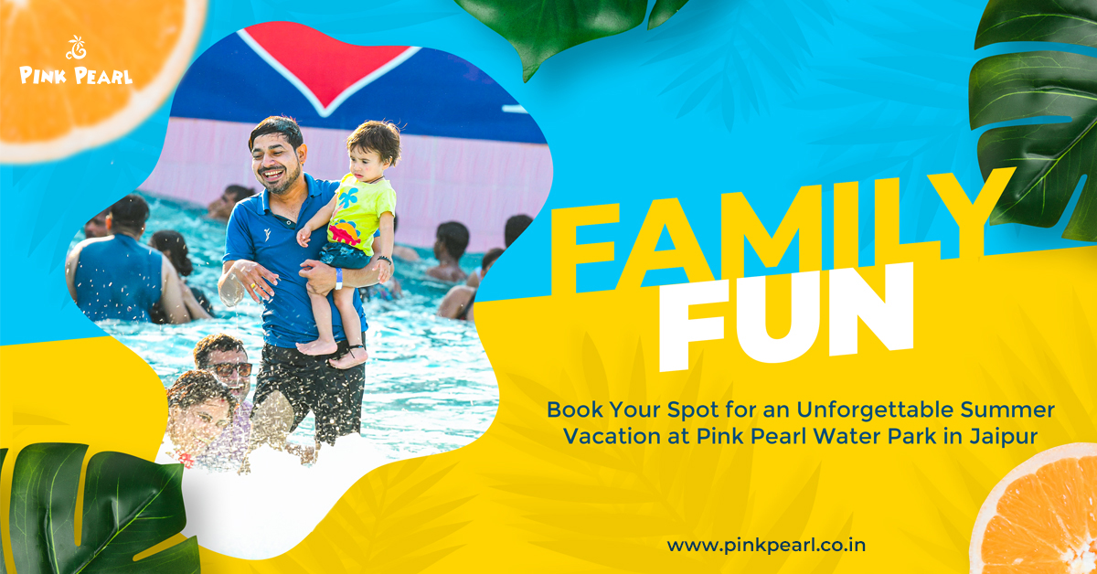 Family Fun: Book Your Spot for an Unforgettable Summer Vacation at Pink Pearl Water Park in Jaipur